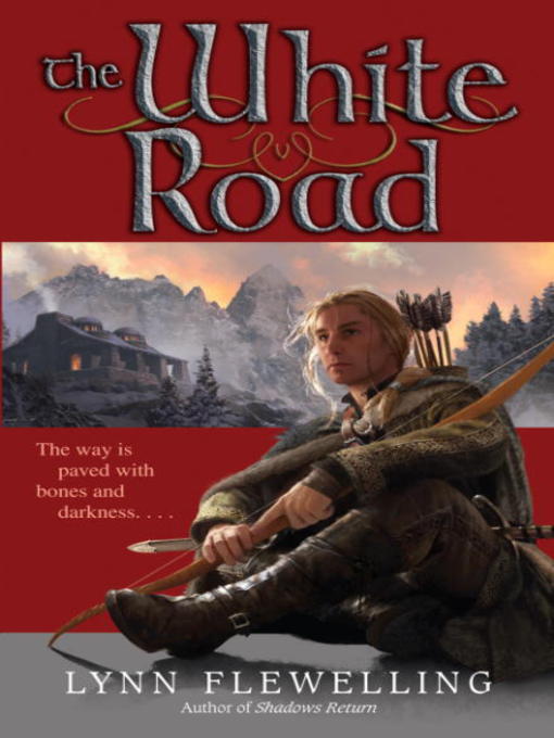 Title details for The White Road by Lynn Flewelling - Available